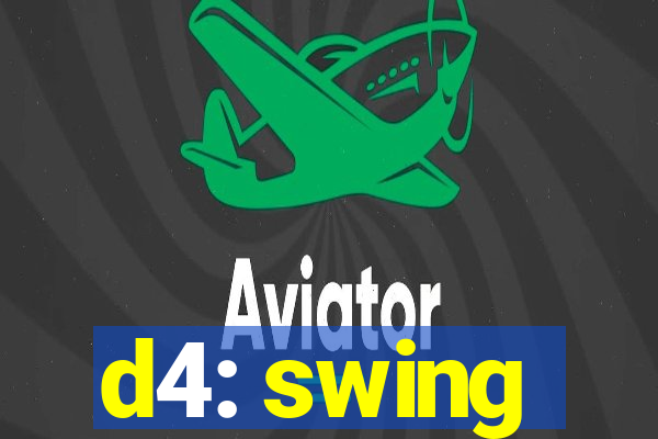 d4: swing
